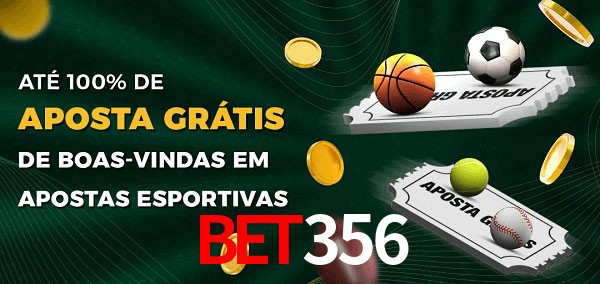 bet356 Ate 100% de Aposta Gratis